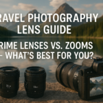 Travel Photography Lens Guide: Prime Lenses vs. Zooms &mdash; What&rsquo;s Best for You?